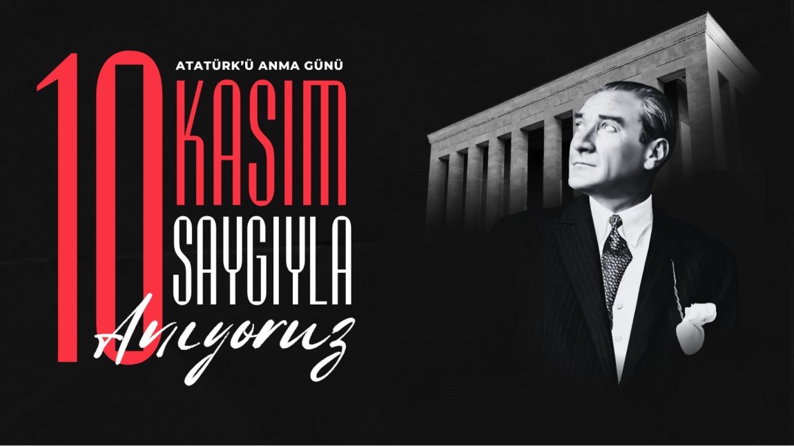 Ulu Önder Mustafa Kemal Atatürk'ü, Ölümünün 85. Yılında Saygı ve Özlemle Anıyoruz.